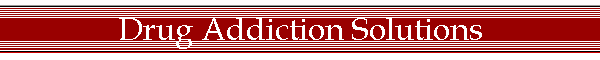 Drug Addiction Solutions